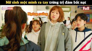 Nữ sinh một mình ra tay trừng trị đám bắ.t nạ.t - Review phim Hàn