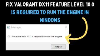 How to Fix Valorant DX11 Feature Level 10.0 Is Required to Run the Engine in Windows 11