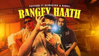 Panther - Rangey Haath ft. Bandzo3rd, Rawal (Official Music Video)