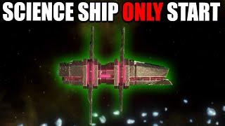 Starting With ONLY A Science Ship...