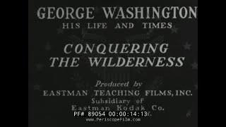 GEORGE WASHINGTON "HIS LIFE AND TIMES" SILENT FILM  "CONQUERING THE WILDERNESS"  89054