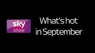 What's hot in September - Sky Show [HD]