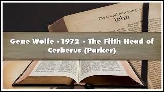 Gene Wolfe -1972 The Fifth Head of Cerberus Parker Audiobook