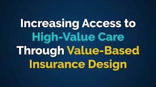 Increasing Access to High-Value Care Through Value-Based Insurance Design