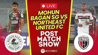 Mohun Bagan SG vs North East   || Post Match Show