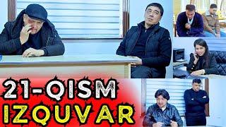 QO'RQUV - IZQUVAR SERIALI 21-QISM | ҚЎРҚУВ - ИЗҚУВАР СЕРИАЛИ 21-ҚИСМ