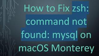 How to Fix zsh: command not found: mysql on macOS Monterey