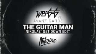 Weiss vs. Avant Garde - The Guitar Man (Nikolaz' Get Down Edit)