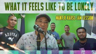 WHAT IT FEELS LIKE TO BE LONELY/MANTJE KARSO