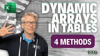 Using dynamic arrays in a Table : 4 methods | Excel Off The Grid