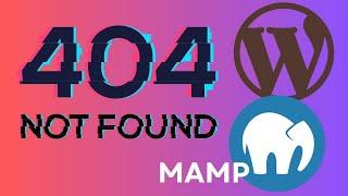 Fix WordPress 404 (Page Not Found) Errors After Upgrading MAMP (Quick Fix!)