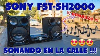 EL PACHANGAS‼️SONY FST-SH2000 sonando EN LA CALLE‼️TEST DE SONIDO EN LUGAR ABIERTO #242