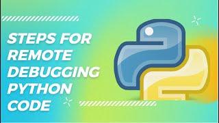 Debugging Python code with Visual Studio Code Editor - Remote debugging
