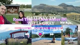 Road Trip to Clearwater BC via Hope BC | Wells Gray Provincial Park | Part 1