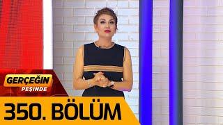 Gerçeğin Peşinde 350. Bölüm