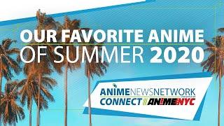 Our Favorite Anime of Summer 2020: Anime News Network Connect