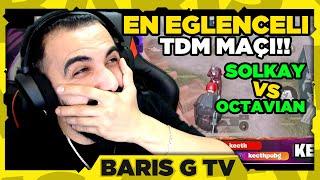 Barış G DÜNYANIN EN EĞLENCELİ TDM MAÇI'NI İZLİYOR!! (OCTAVİAN VS SOLKAY?!)