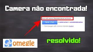  Como resolver Error with camara requested Device not found omegle