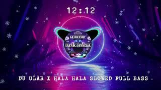 DJ ULAR X HALA HALA SLOWED FULL BASS JEDAG JEDUG VIRAL TIKTOK #dj #djslowfullbass #djviraltiktok