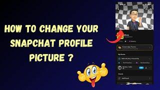 How to Change Your Snapchat Profile Picture (Bitmoji Avatar) ?