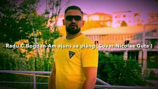 Radu C. Bogdan-Am ajuns sa plâng (Cover Nicolae Guta )