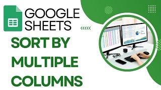 How To Sort By Multiple Columns In Google Sheets