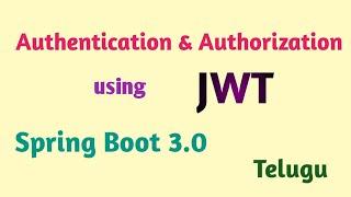 JWT Authentication & Authorization using Spring Boot 3.0 + Spring Security 6 || Thiru Academy