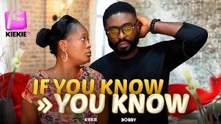 IF YOU KNOW YOU KNOW | Kiekie | Bobby | Funny video