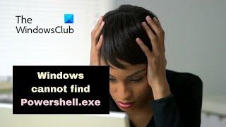 Fix Windows cannot find Powershell.exe