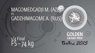 1/4 FS - 74 kg: A. GADZHIMAGOME (RUS) df. M. MAGOMEDGADJI (AZE), 5-0