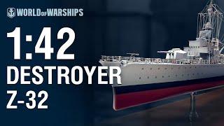 1:42 Scale: Destroyer Z-32 | World of Warships