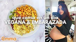 QUÉ COMO EN UN DÍA EMBARAZADA Y VEGANA  llegamos a las 38 semanas, expectativas, Emma etc!