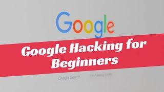 Google Dorking for Beginners | Google Dorking