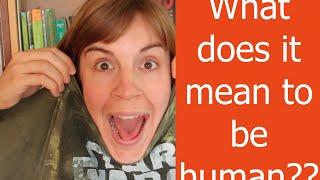 What does it mean to be human?