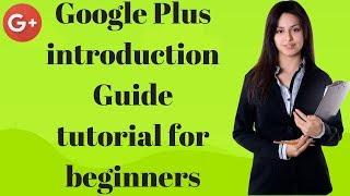 Google Plus introduction Guide tutorial for beginners - Rakesh Tech Solutions