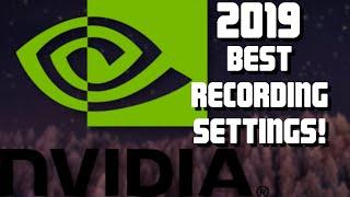 Best recording Settings for Geforce Experience (Shadowplay) (2019)