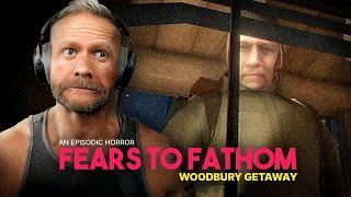 Fears To Fathom - Woodbury Getaway