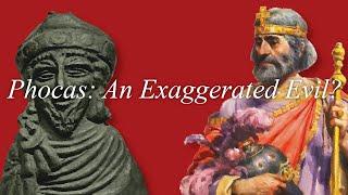 Emperor Phocas: An Exaggerated Evil?