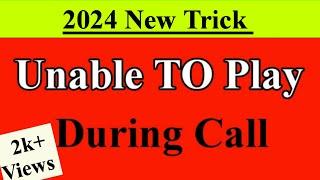 Unable to play during Call Unlock problem solved 2024 | Noman Fida