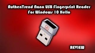 AuthenTrend Nano USB Fingerprint Reader For Windows 10 Hello Review