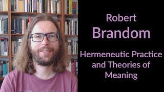 Robert Brandom - Hermeneutic Practice and Theories of Meaning