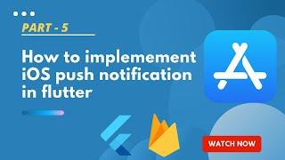 Part 5 - How to implement iOS push notification in flutter || Flutter Firebase push notification