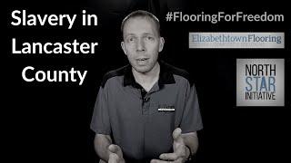 Slavery in Lancaster County - Flooring for Freedom 2019