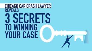 Chicago Car Crash Lawyer Reveals 3 Secrets To Winning Your Case