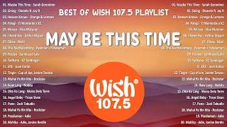 Maybe This Time, Sining | Best Of Wish 107.5 Songs 2024 | The Most Listened Song On Wish 107.5