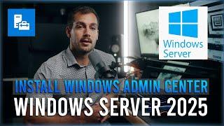 How to Install Windows Admin Center in Windows Server 2025