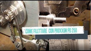 come filettare con tornio proxxon pd 250/e