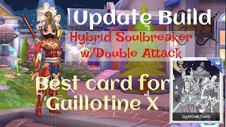 Update Build PvP GX Soulbreaker Hybrid w/ Double Attack, Best Card for Guillotine Cross review.