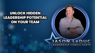 Unlock Hidden Leadership Potential on Your Team - Leadership Development for Execs & Entrepreneurs