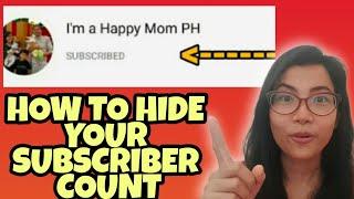 HOW TO HIDE SUBSCRIBER COUNT ON YOUTUBE|HIDE YOUR SUBSCRIBERS USING ANDROID PHONE|I'm a Happy Mom PH